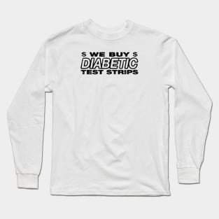 We Buy Diabetic Test Strips // Textured Long Sleeve T-Shirt